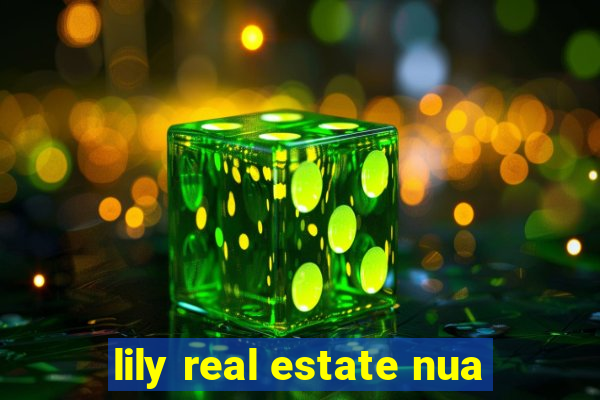 lily real estate nua